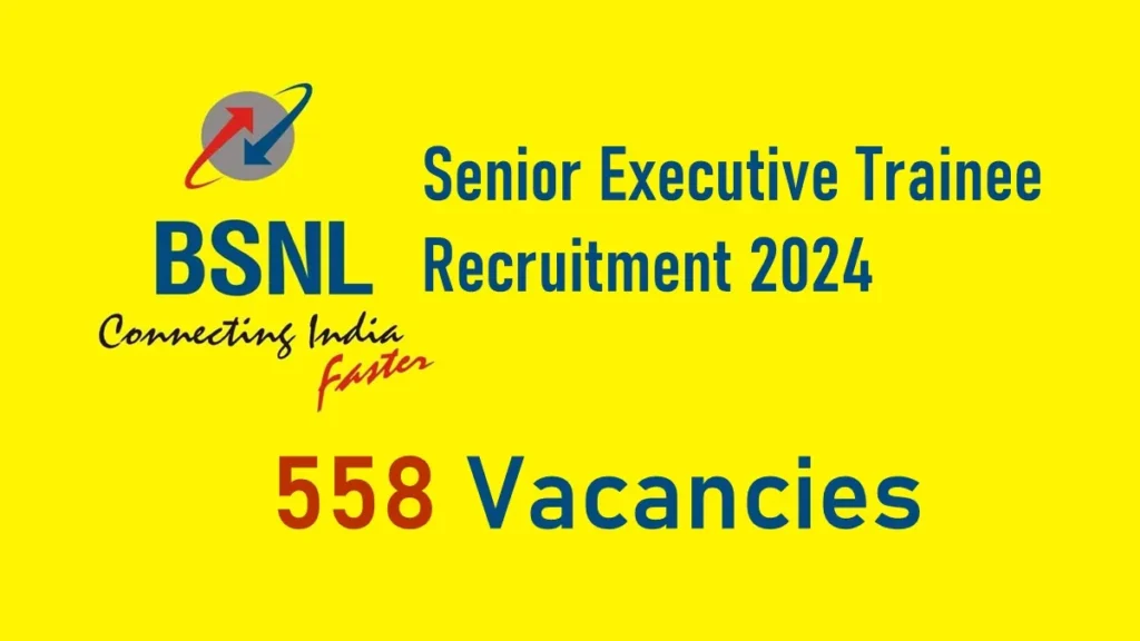 BSNL Senior Executive Trainee Recruitment 558 Vacancies