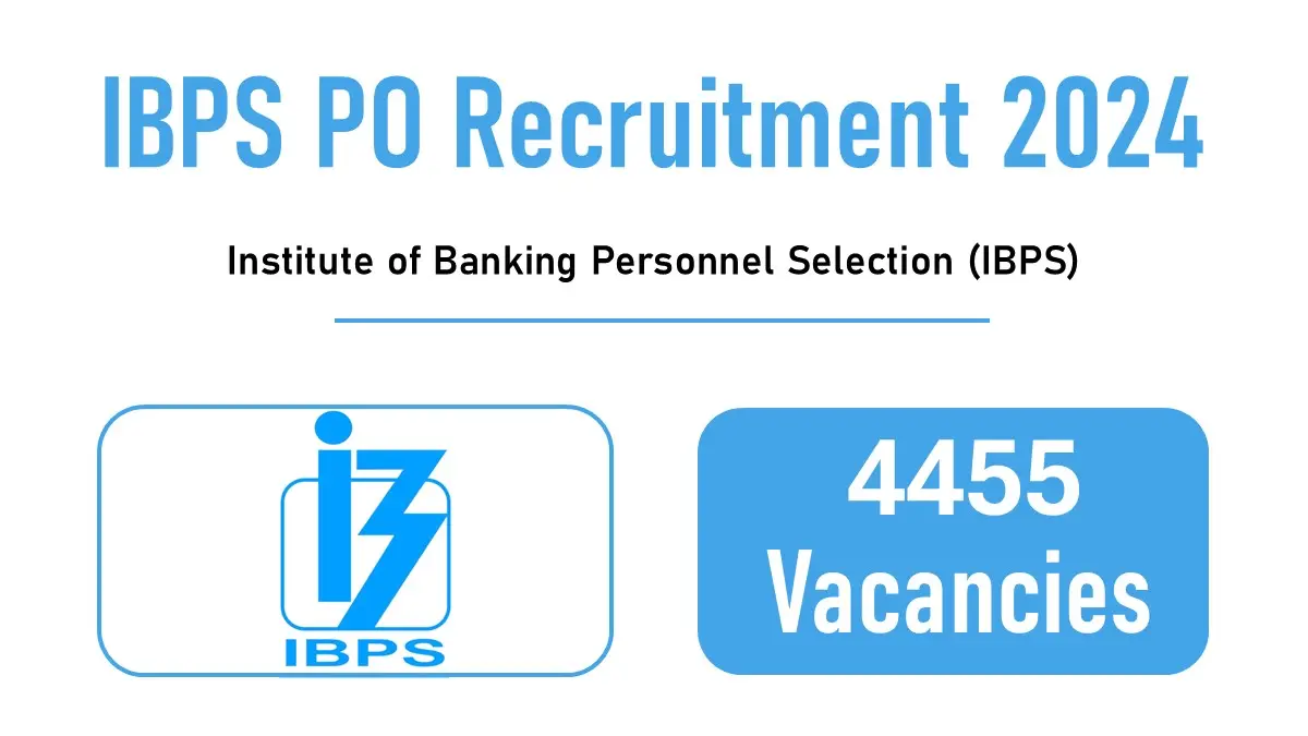 IBPS PO Recruitment 2024 - Apply For 4455 Vacancies