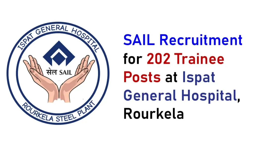 SAIL Recruitment for 202 Trainee Posts at Ispat General Hospital, Rourkela