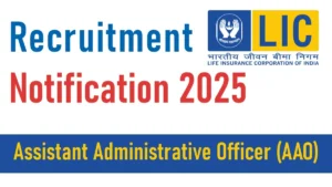 LIC AAO Recruitment Notification 2025
